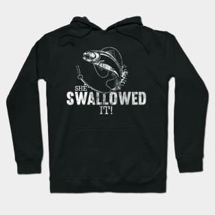 She Swallowed It - funny fishing design Hoodie